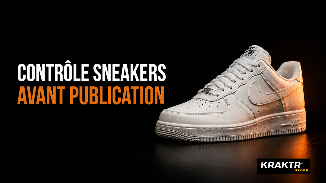 Ce que KRAKTR vérifie avant de publier une paire de sneakers